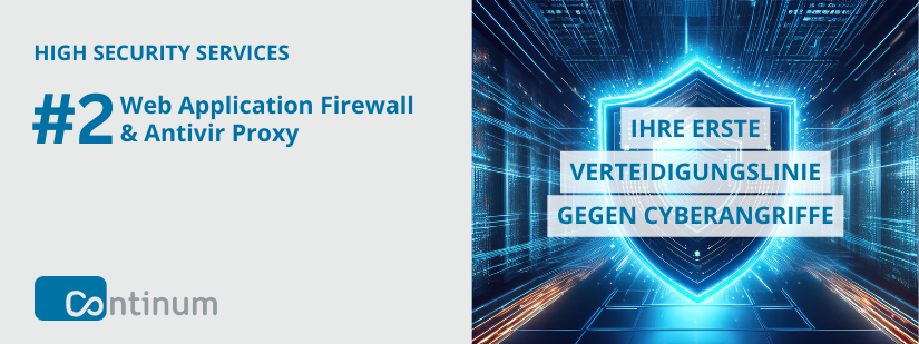 Web Application Firewall & AntiVir Proxy - Ihre erste Verteidigungslinie gegen Cyberangriffe