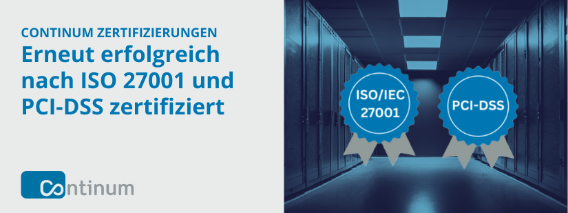 Continum ist erneut nach PCI-DSS und ISO 27001 zertifiziert